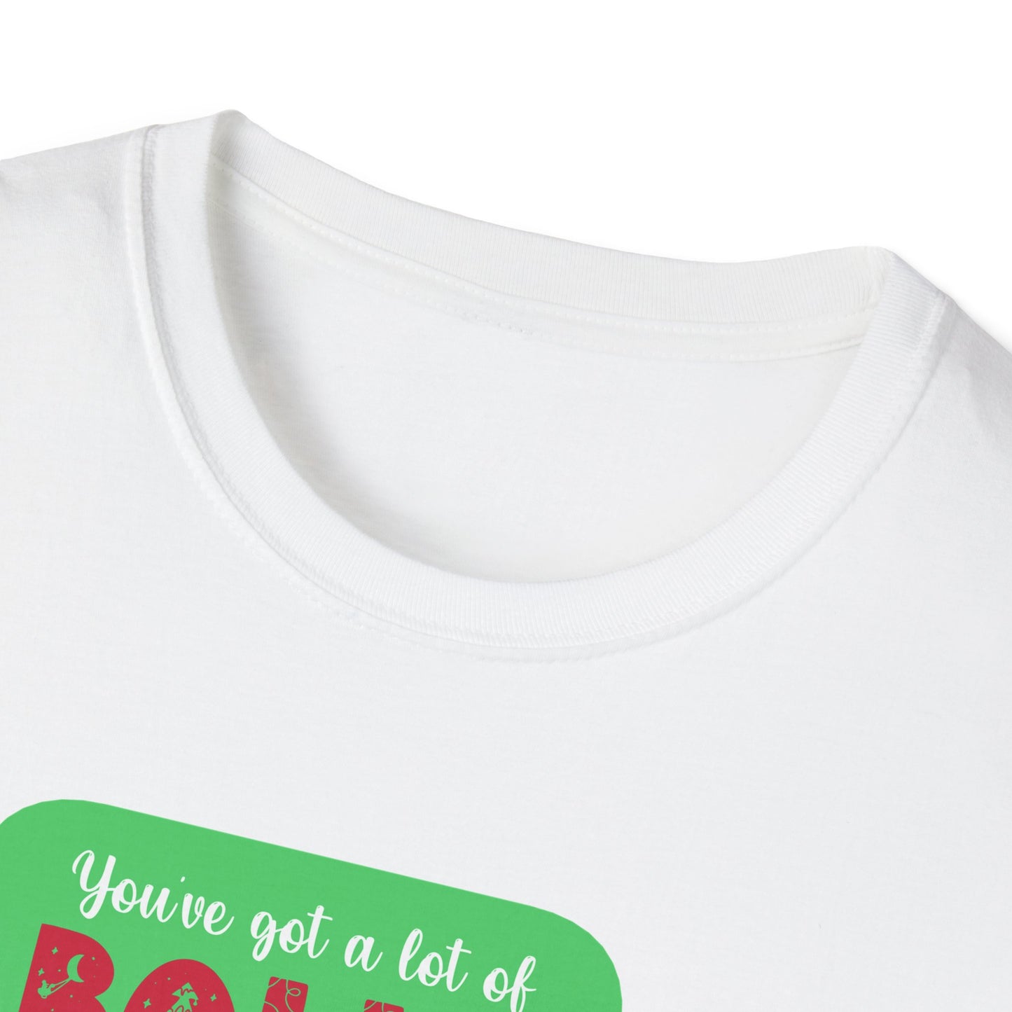 Unisex Softstyle T-Shirt - Yu've got a lot of balls coming here dressed like that