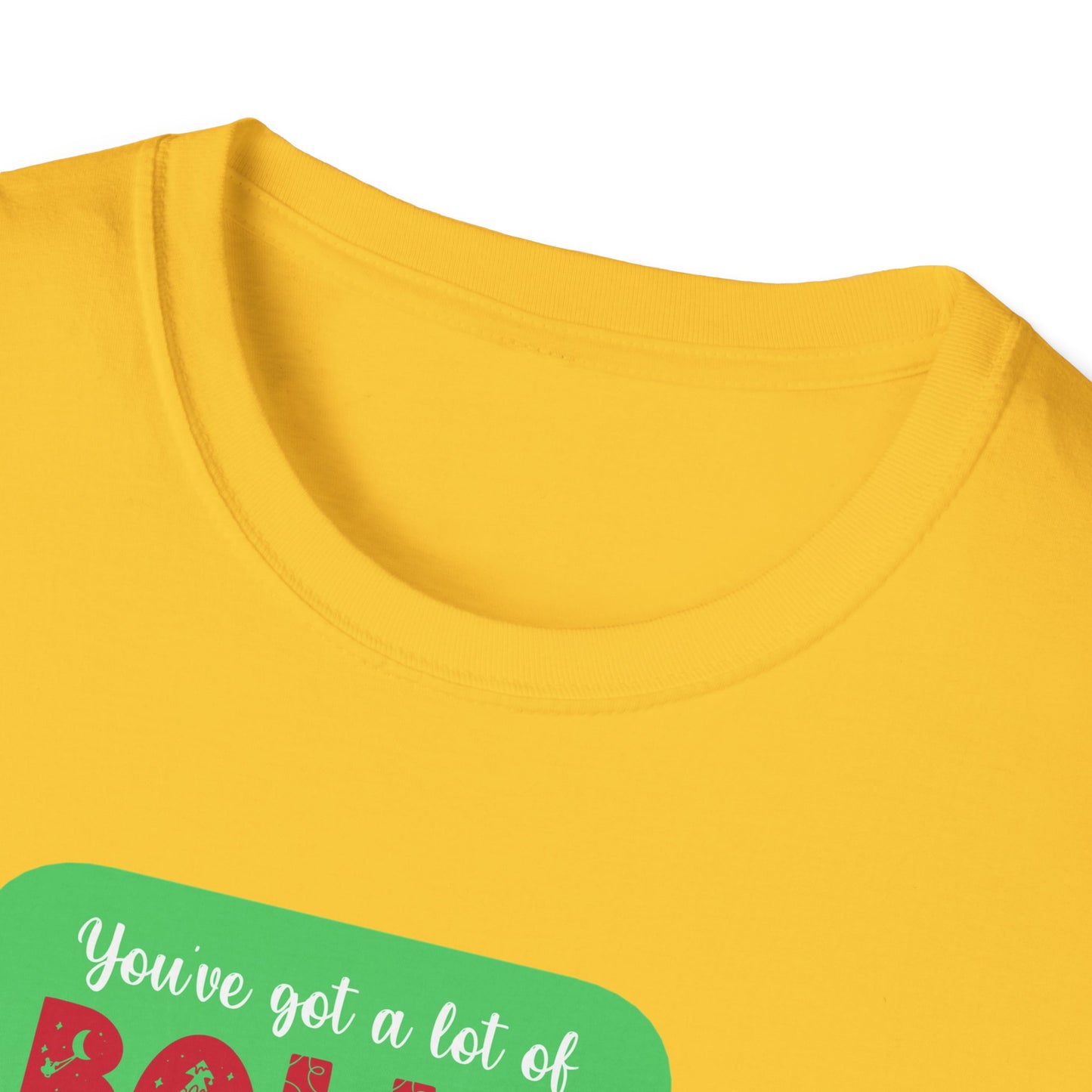 Unisex Softstyle T-Shirt - Yu've got a lot of balls coming here dressed like that