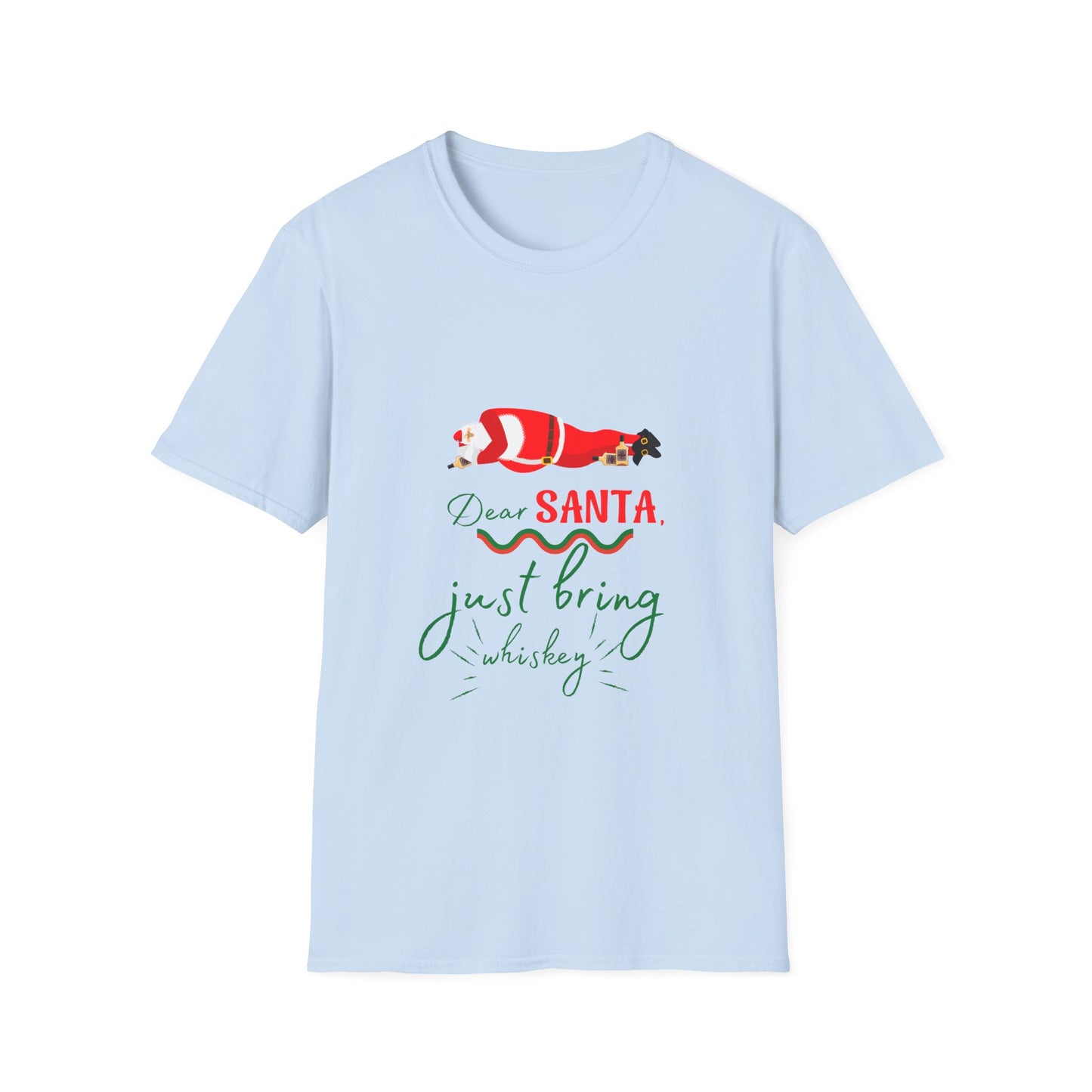 Unisex Softstyle T-Shirt - Dear Santa just bring Whiskey