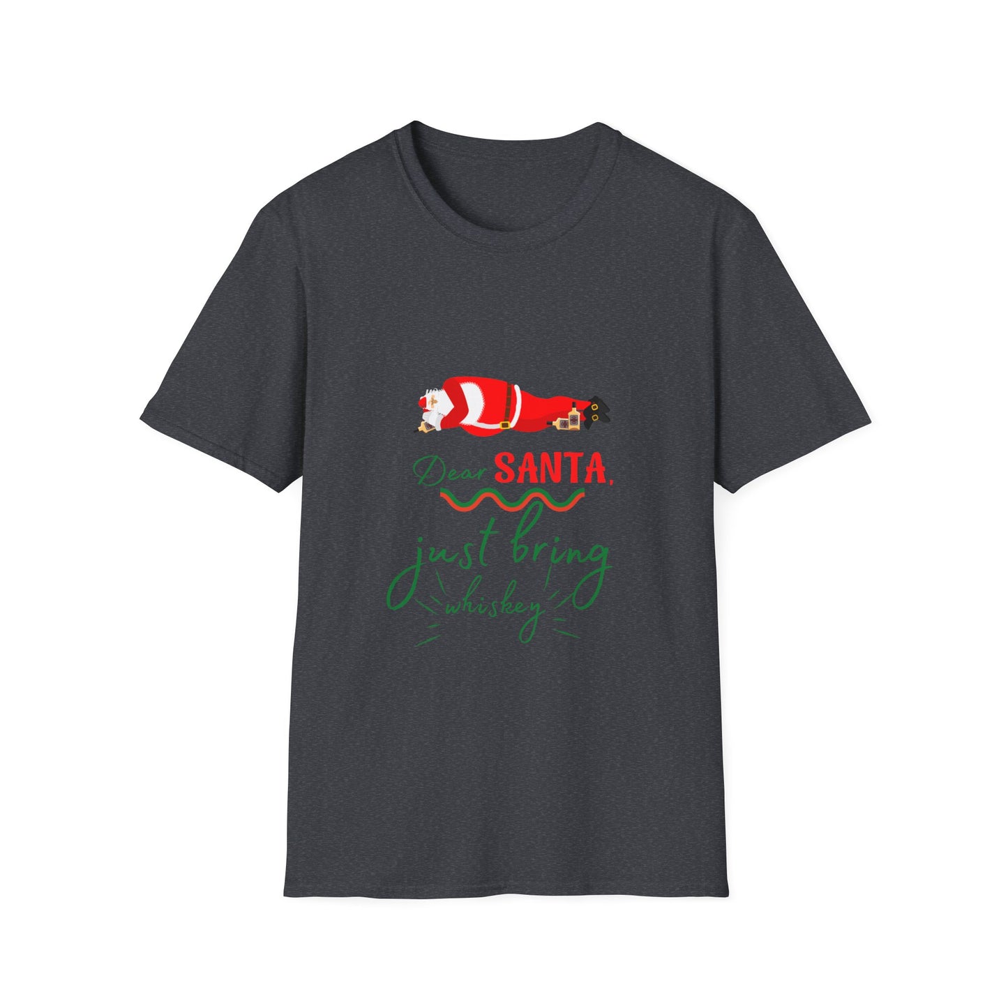 Unisex Softstyle T-Shirt - Dear Santa just bring Whiskey