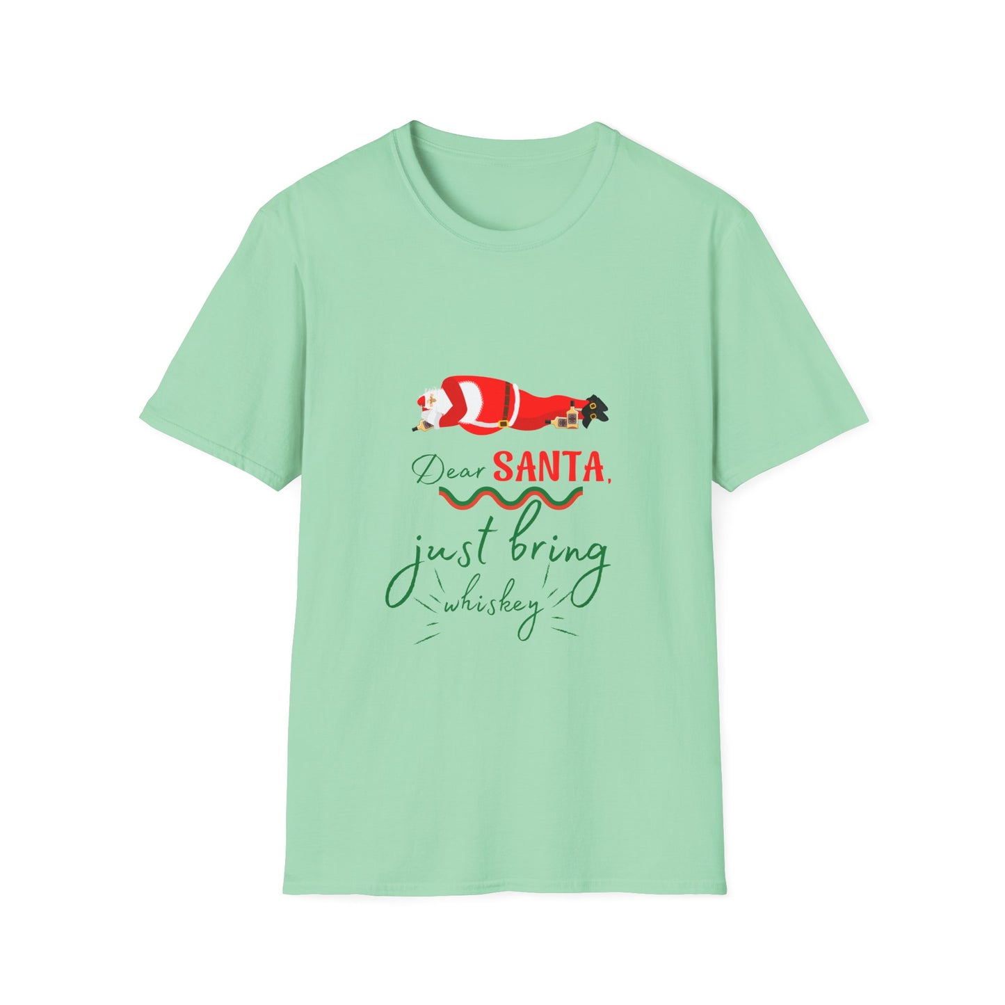 Unisex Softstyle T-Shirt - Dear Santa just bring Whiskey