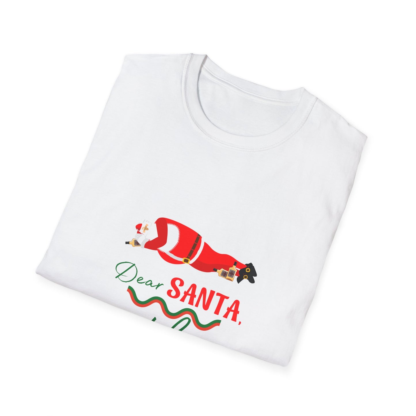 Unisex Softstyle T-Shirt - Dear Santa just bring Whiskey