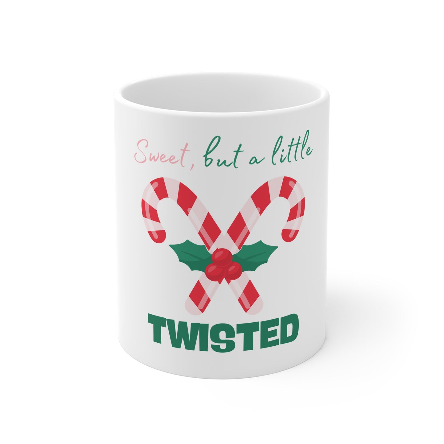 Mug - Funny Christmas Message for Women, Sweat but a Little Twisted