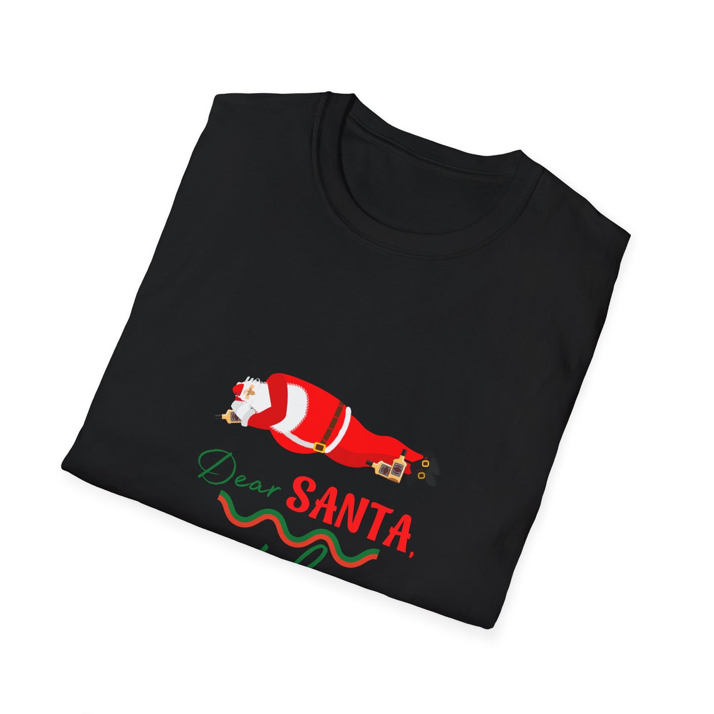 Unisex Softstyle T-Shirt - Dear Santa just bring Whiskey