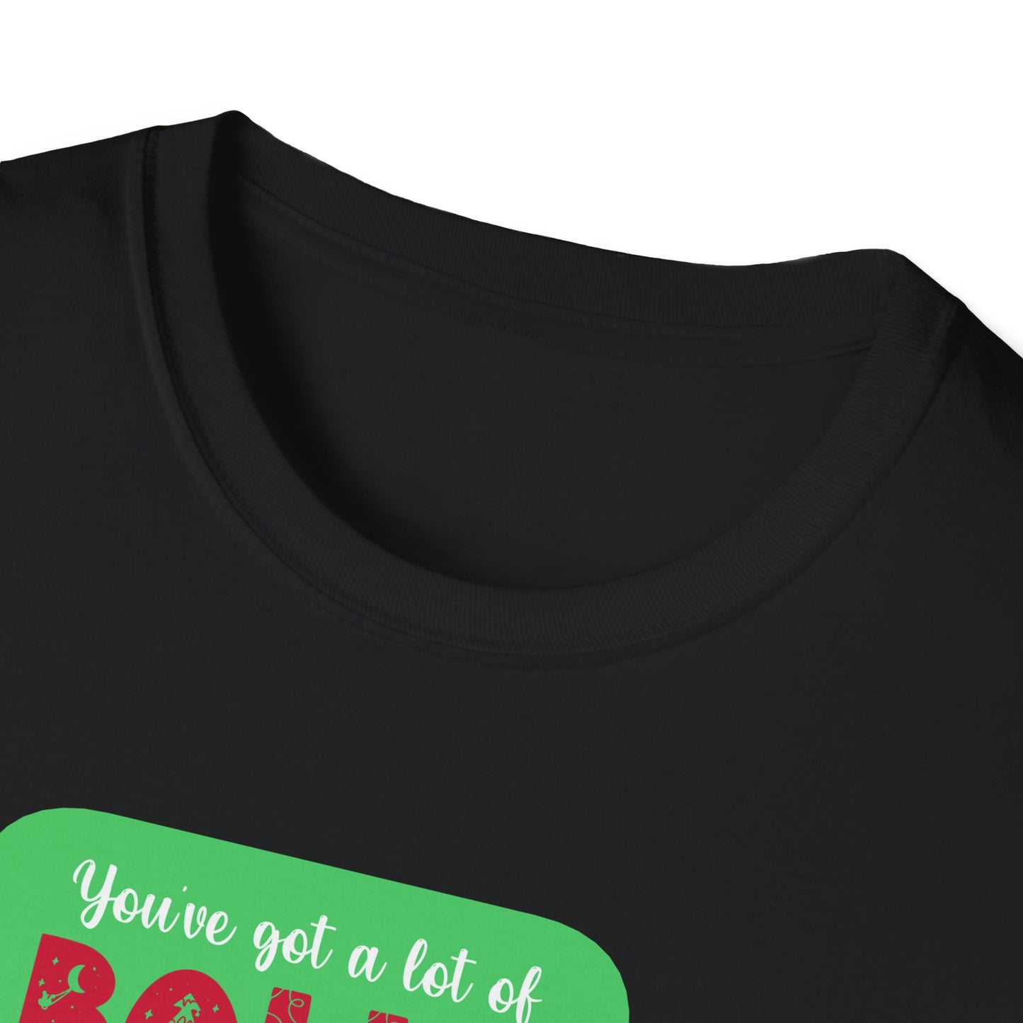 Unisex Softstyle T-Shirt - Yu've got a lot of balls coming here dressed like that